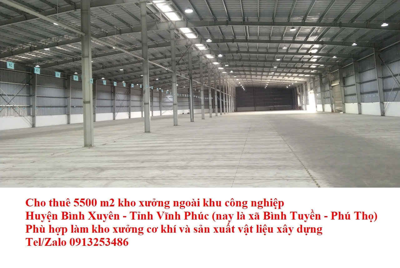 Cho thuê 5500 m2 nhà xưởng ở Bình Xuyên - Tỉnh Vĩnh Phúc cũ nay là xã Bình Tuyền - Tỉnh Phú Thọ